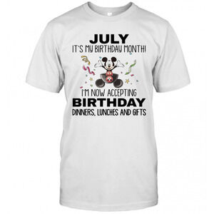 Mickey Mouse July Its My Birthday Month Im Now Accepting T-Shirt